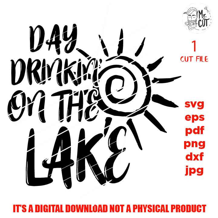 day drinking on the lake Svg, DXF, EpS, jpg & png high resolution, cut file, Summer Svg, Vacation Svg, Lake Life Svg, shirt vector design