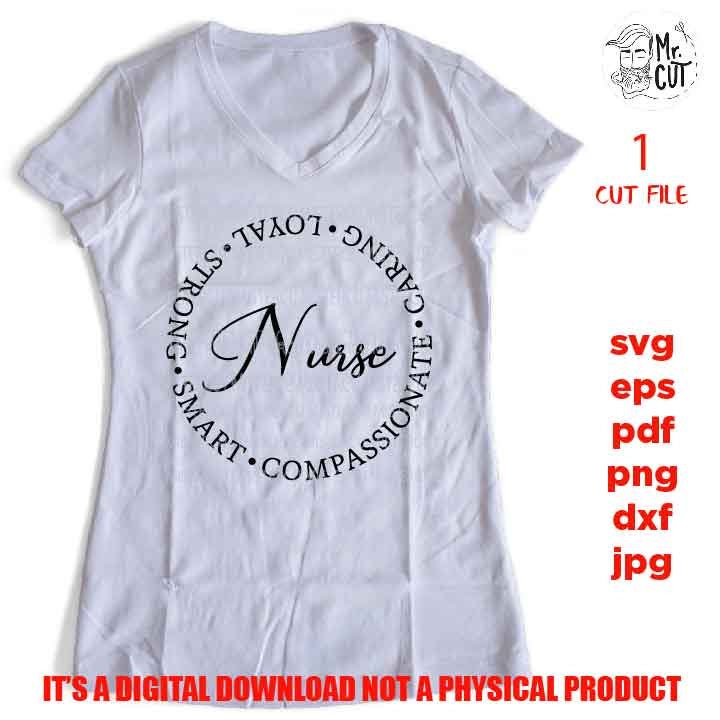 Nurse Quote Svg, cut file, DxF, EpS, pdf, jpg, png, shirt vector design Strong, Smart, Caring, Compassionate, Loyal  Svg, Nurse Life Svg