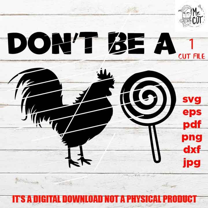 Don't Be A, Rooster, Pop, Cock Sucker, Sucker svg, Funny Shirt svg, sayings, Adult Tshirt DXF, EpS, png high resolution, jpg, shirt cut file