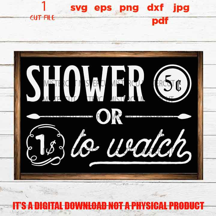 Funny Shower sign vector design, Shower or Watch SVG, dxf, pdf, eps, png, gift idea, Bathroom Sayings Quote Farmhouse, Shower Together