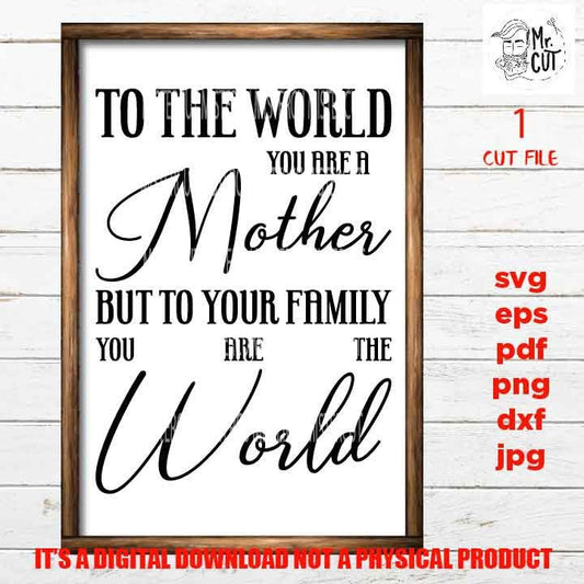 Mother You Are the World Svg, png high resolution, dxf, Mom Svg, Mother's Day cut file, png, mother sign vector design, gift mother's day