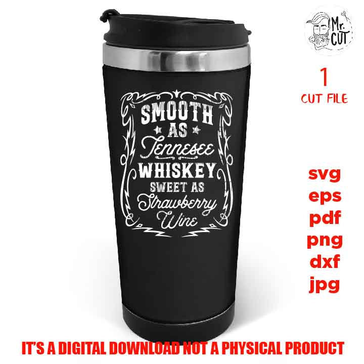 Smooth as Tennesse Whiskey Sweet as Strawberry Wine, Drinking, dxf, jpg transfer, Beer svg, funny t shirt, funny saying