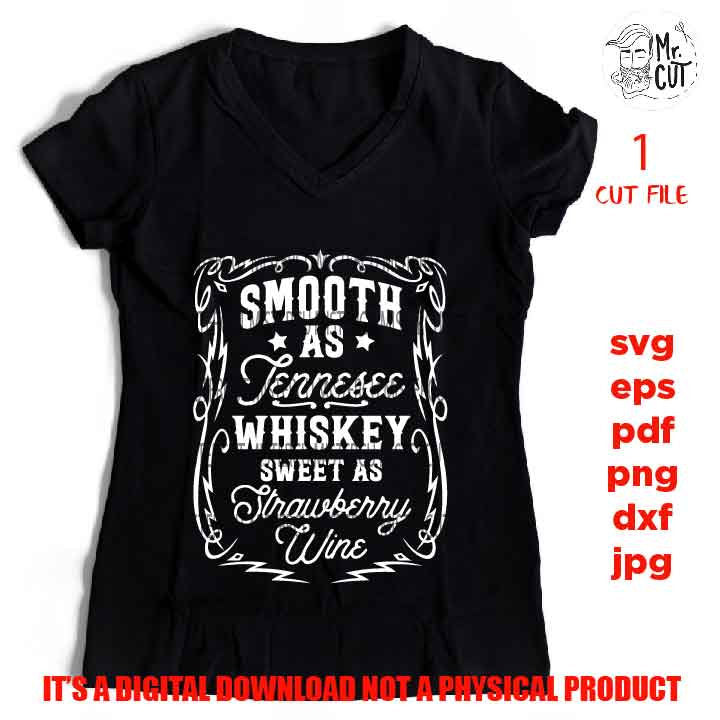 Smooth as Tennesse Whiskey Sweet as Strawberry Wine, Drinking, dxf, jpg transfer, Beer svg, funny t shirt, funny saying