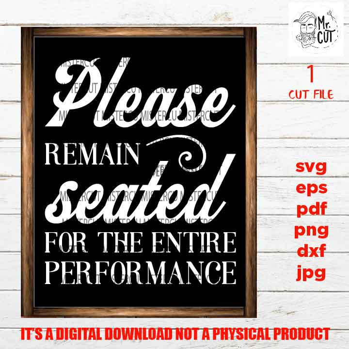 Please Remain Seated for the Entire Performance design, Funny Bathroom Quote decor SVG, eps, png, high resolution, Bathroom sign svg, pdf