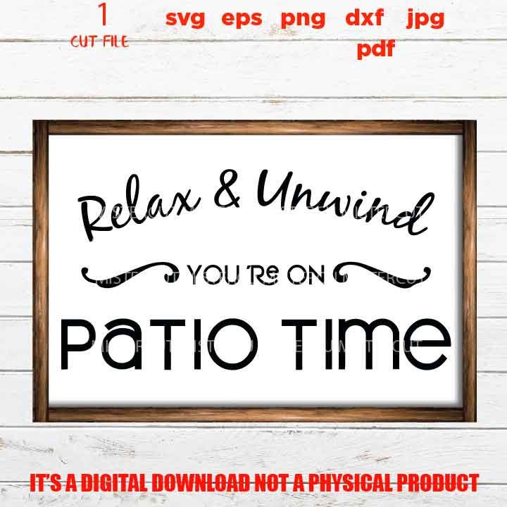 Relax & Unwind You're On Patio Time, welcome sign vector design, gift idea, jpg transfer, cut file, png high resolution, eps, pdf