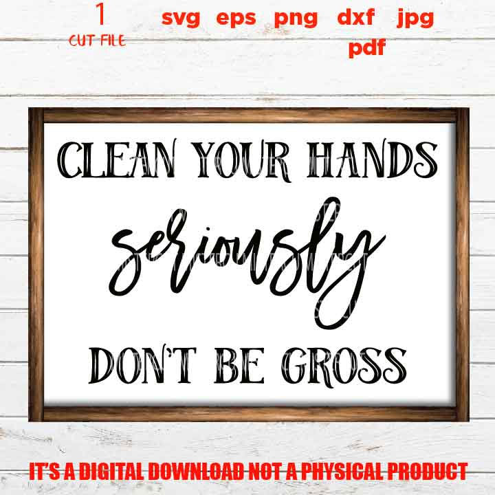 clean you hand seriously don't be gross vector design, Funny Bathroom Quote decor SVG, eps png high resolution, Bathroom sign svg, shirt,