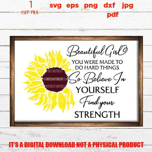 Beautiful Girl, believe in Yourself, Find Your Strength DXF, EpS, png, jpg reverse, cut file, Daughter sign design, girl svg, vector design