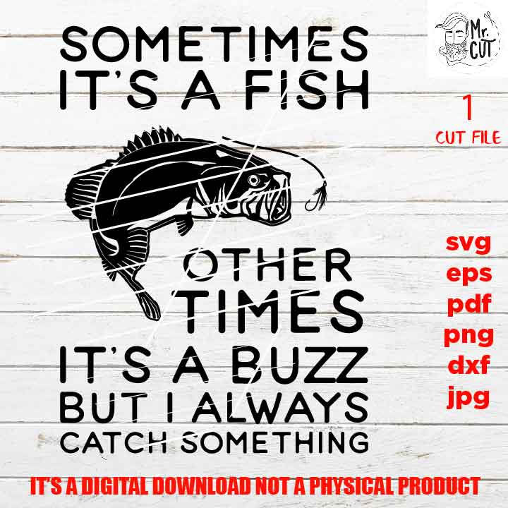 sometimes it's a fish, fishing shirt vector design svg, fisher cut files, mens tshirt svg, car decal SVG, Father's Day, dxf, gift idea