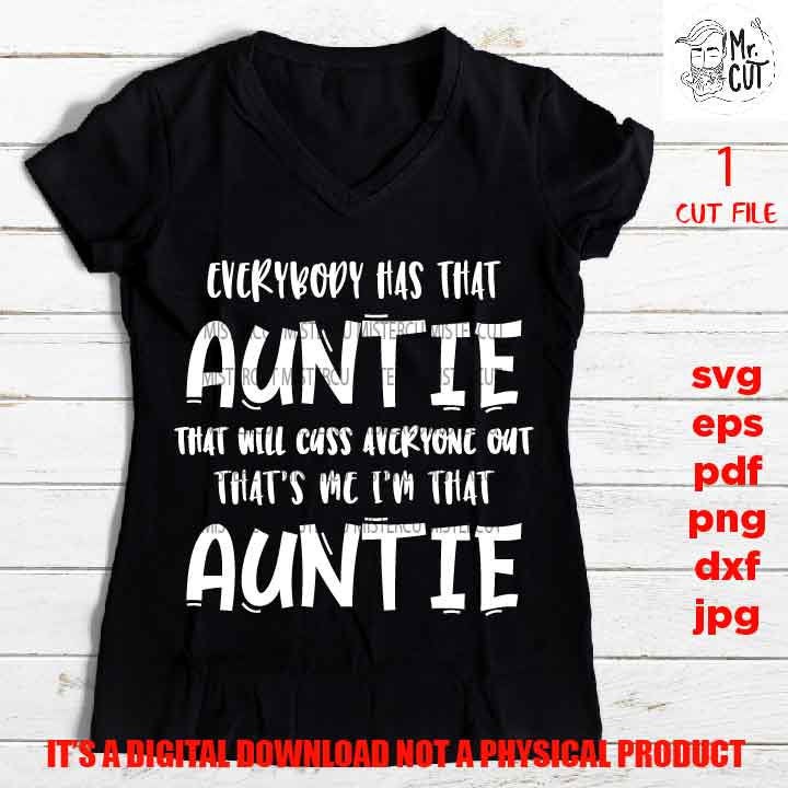 Everybody has that auntie DxF, cuss anyone EpS, png high resolution, cut file, jpg, funny woman shirt SVG, gift idea Shirt, girl Svg