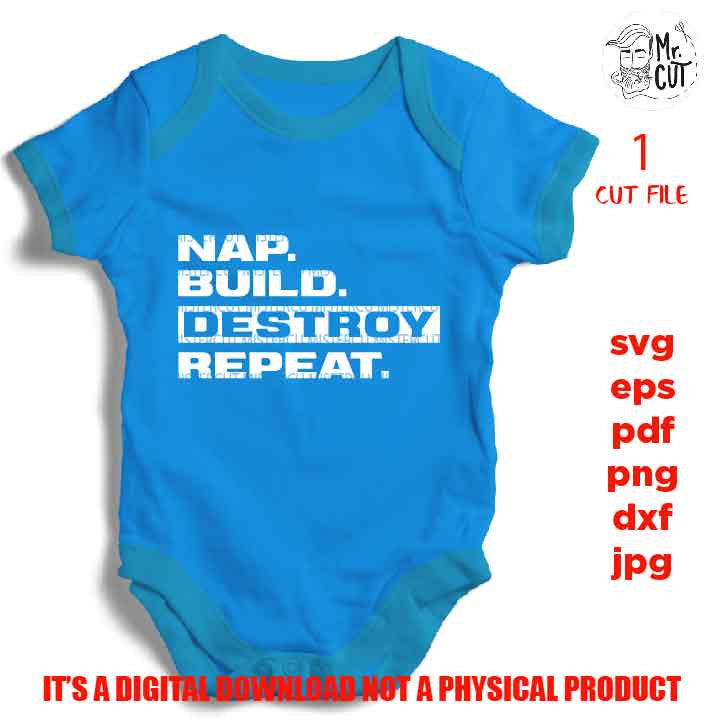 Funny Toddler SVG, Nap Build Destroy Repeat DxF, EpS, png high resolution, cut file, mirrored jpg, Toddler SVG, baby Shirt, girl Svg,