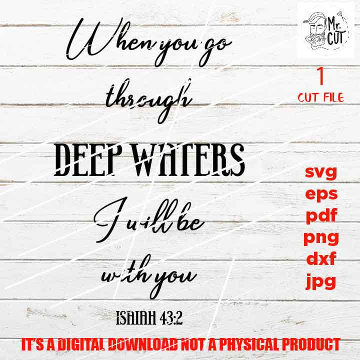 when you go through deep water, Isaiah, Christian sign, shirt vector design, pdf, DxF, EpS, cut file, png, jpg, pdf, sign svg, printable