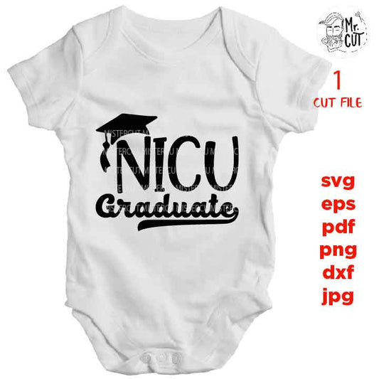 NICU Graduate Svg, Preemie Funny Toddler DxF, bodysuit vector EpS, png high resolution, cut file, mirrored jpg, Toddler SVG, baby Shirt