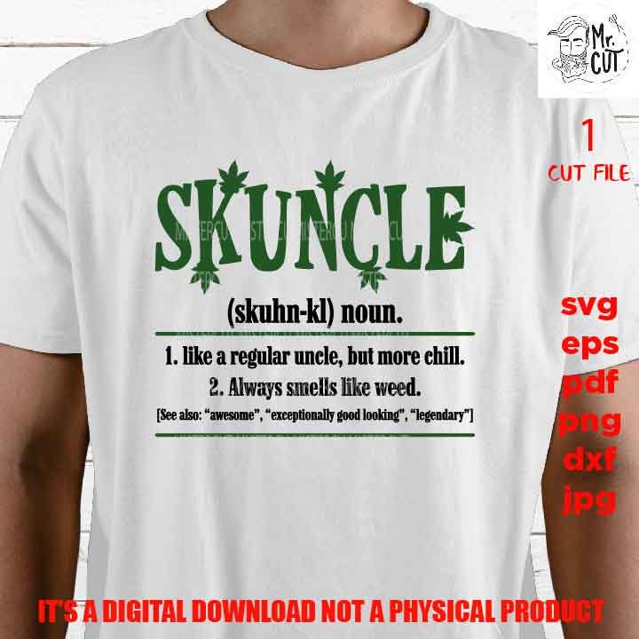 Skuncle, weed, marijuana, smoking uncle, Funny Shirt svg, sayings, Adult Tshirt DXF, EpS, png high resolution, jpg, shirt cut file