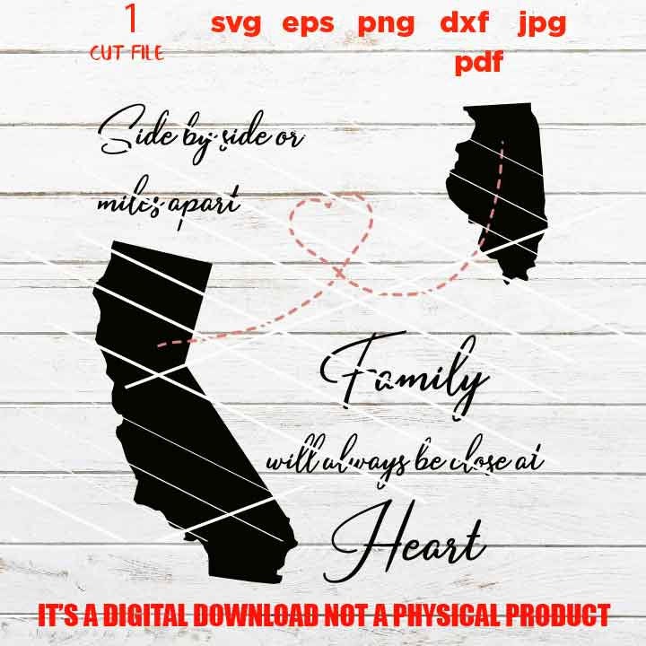 Side By Side or Miles Apart Close At Heart , Family sign SVG, California, illinois, reunion, dxf, jpg, cut file, png, eps, vector design