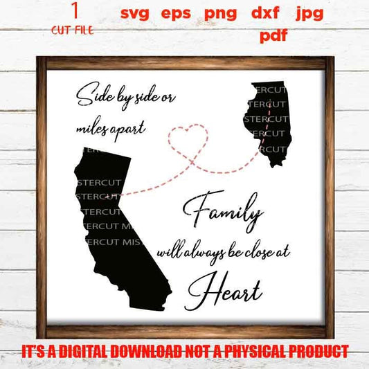 Side By Side or Miles Apart Close At Heart , Family sign SVG, California, illinois, reunion, dxf, jpg, cut file, png, eps, vector design