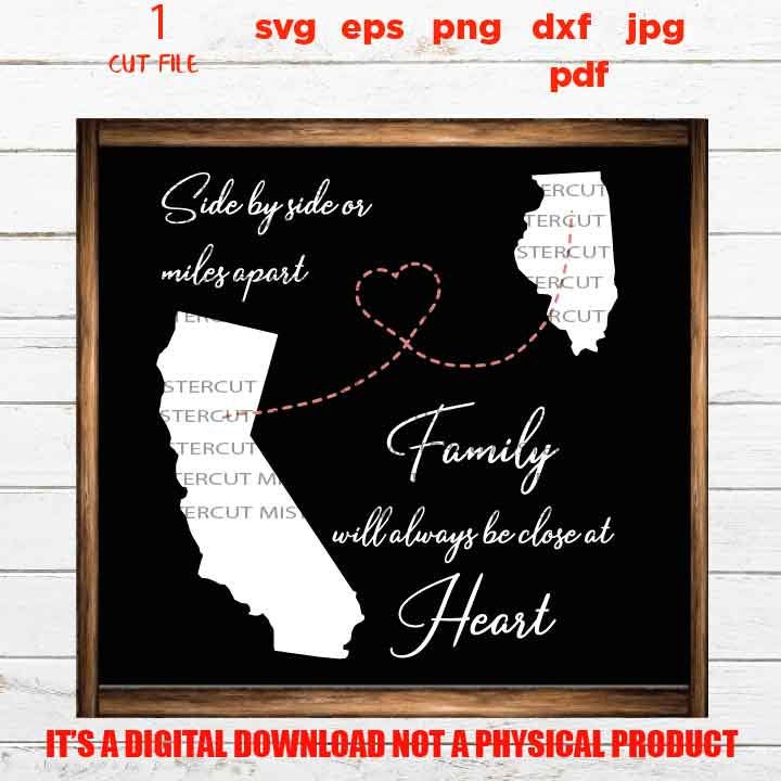 Side By Side or Miles Apart Close At Heart , Family sign SVG, California, illinois, reunion, dxf, jpg, cut file, png, eps, vector design