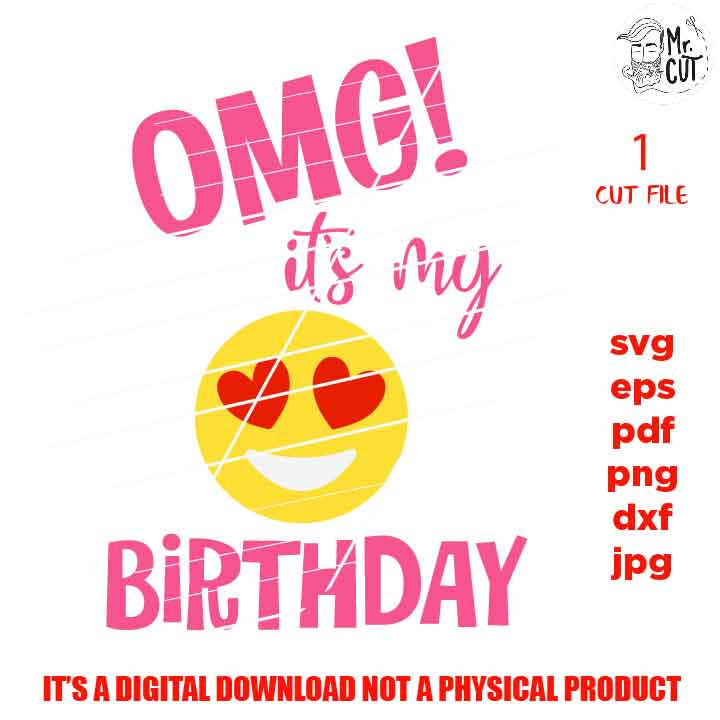 OMG it's my birthday svg, Funny Emoji Love Smiling Face With Heart Eyes, Birthday SVG, png, DxF, Cricut & silhouette, pdf, fifty year old