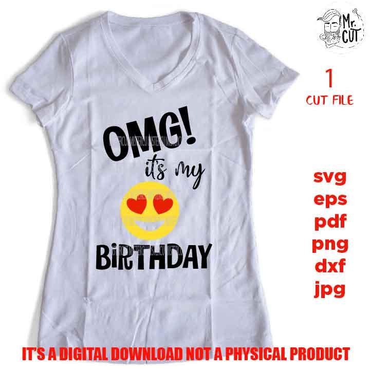 OMG it's my birthday svg, Funny Emoji Love Smiling Face With Heart Eyes, Birthday SVG, png, DxF, Cricut & silhouette, pdf, fifty year old