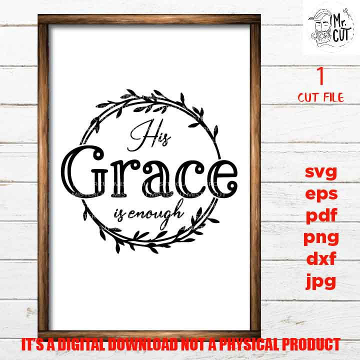 his grace is enough svg, Christian svg, pdf, DxF, EpS, cut file, png, jpg transfer, christian sign svg, printable, faith sign, car decal