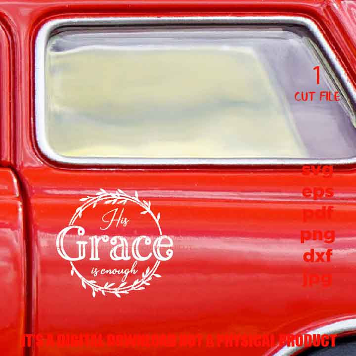 his grace is enough svg, Christian svg, pdf, DxF, EpS, cut file, png, jpg transfer, christian sign svg, printable, faith sign, car decal