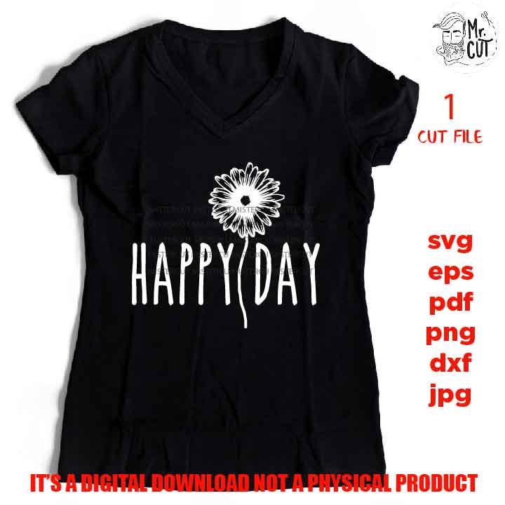 happy day Svg file, Good Vibes, flower svg, png, jpg, cut file, Positive svg, Motivational svg, Inspirational, shirt and sign vector design