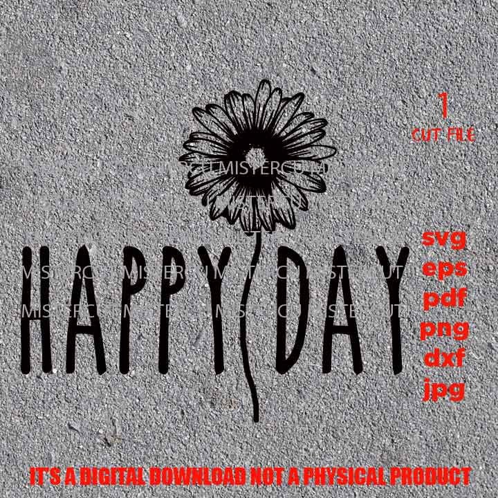 happy day Svg file, Good Vibes, flower svg, png, jpg, cut file, Positive svg, Motivational svg, Inspirational, shirt and sign vector design