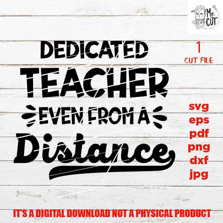 teacher svg, dedicated teacher even from distance cut file, sign teacher idea gift, social distancing Svg, PNG, Dxf, eps, pdf, teacher svg