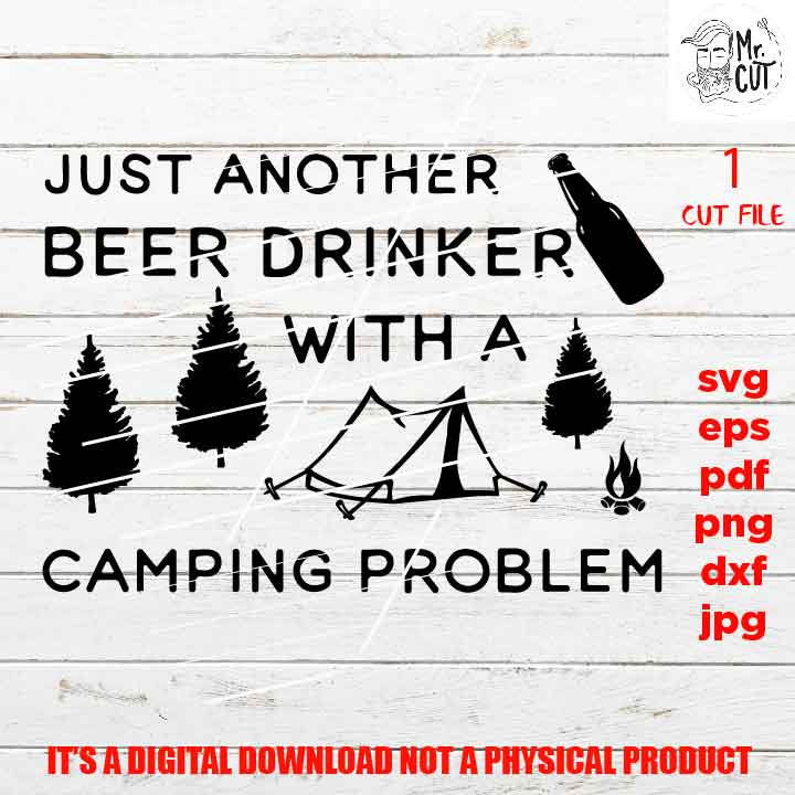 just another beer drinker design, outdoor lover shirt, DXF, EpS, png high resolution, jpg, shirt cut file, drink shirt vector, camping lover