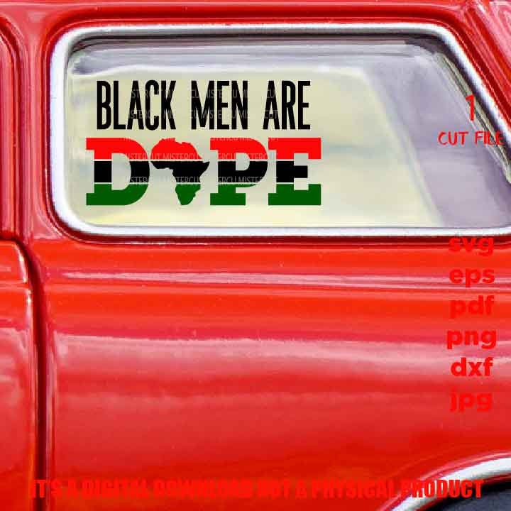 Black Men Are Dope shirt vector design, Black history, black kings, EpS, dxf jpg, png high resolution, pdf, cut files, black queen, melanin