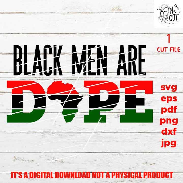 Black Men Are Dope shirt vector design, Black history, black kings, EpS, dxf jpg, png high resolution, pdf, cut files, black queen, melanin