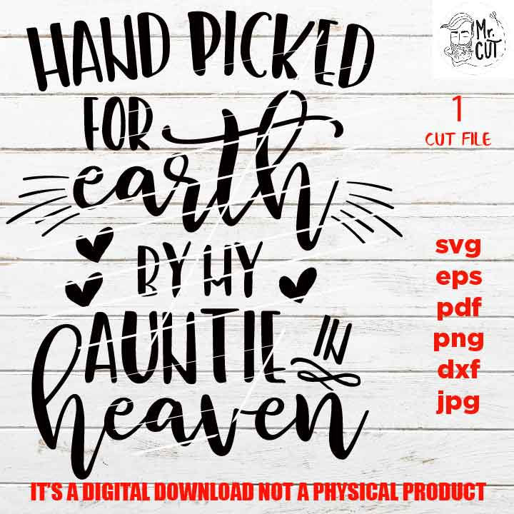 Hand Picked For Earth by my auntie SVG, DXF, jpg, EpS, cut file, Baby shirt design, Newborn SVG, auntie in heaven, png high resolution