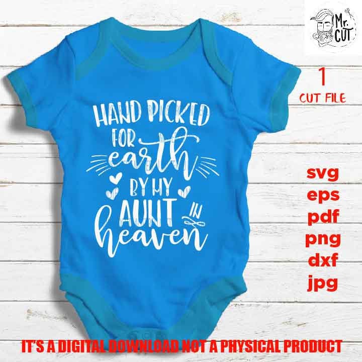 Hand Picked For Earth by my aunt SVG, DXF, jpg, EpS, cut file, Baby shirt design, Newborn SVG, auntie in heaven, png high resolution