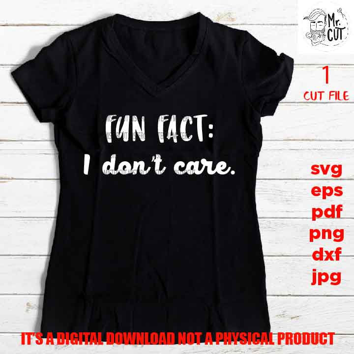 fun fact I don't care cut file, funny Saying sassy SVG, sarcasm shirt vector design, funny Svg, Mom dxf, jpg, png high resultion Funny Shirt