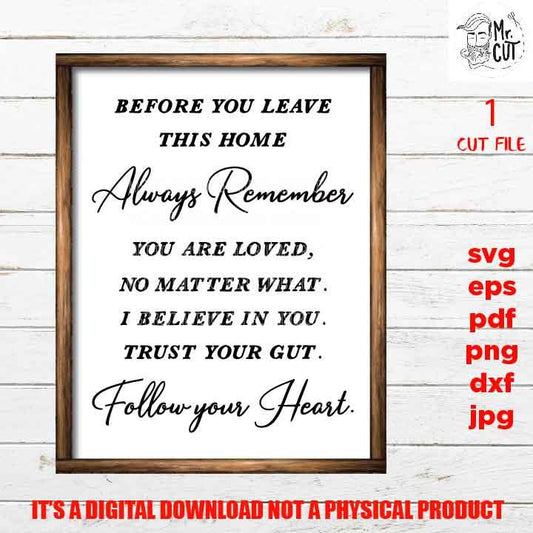 Before You Leave This House, love sign SVG, Family SVG, dxf, jpg transfer, cut file, png, eps, family sign, vector design, follow your heart