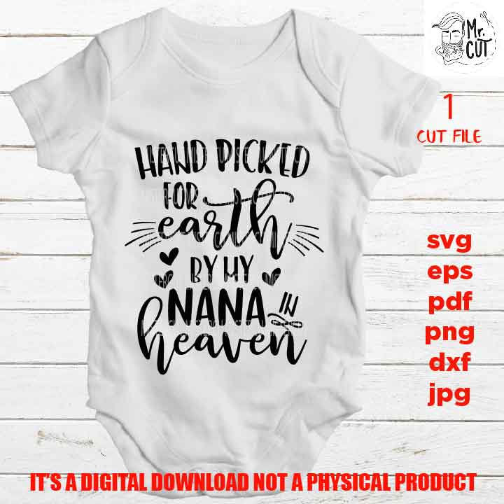 Hand Picked For Earth by my nana SVG, DXF, jpg reverse, EpS, cut file, Baby shirt design, Newborn, grandma in heaven, png high resolution