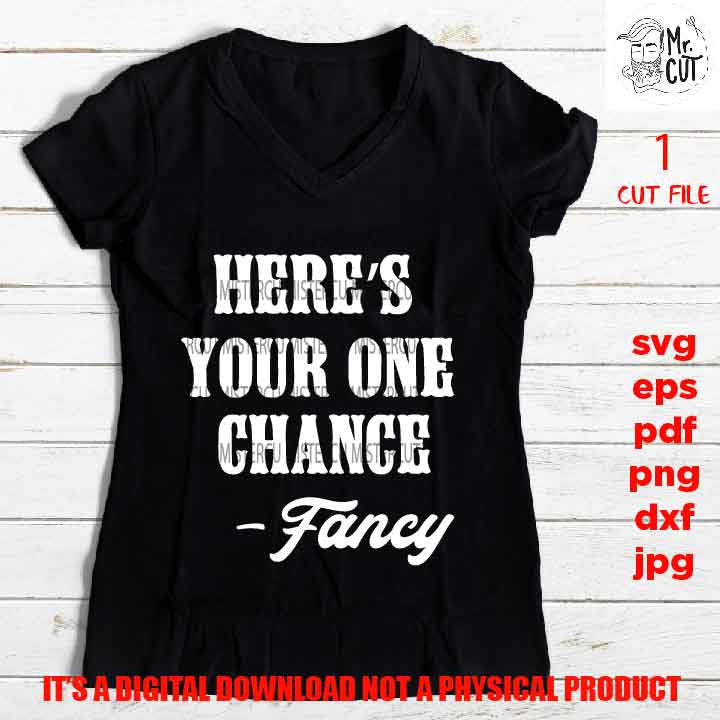 here's your one chance EpS, dxf, jpg, png high resolution, pdf, cut files, country shirt design, girl women, gift idea