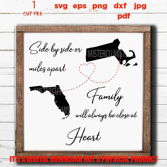 Side By Side or Miles Apart Close At Heart , Family sign SVG, Massachusetts, Florida, reunion, dxf, jpg, cut file, png, eps, vector design