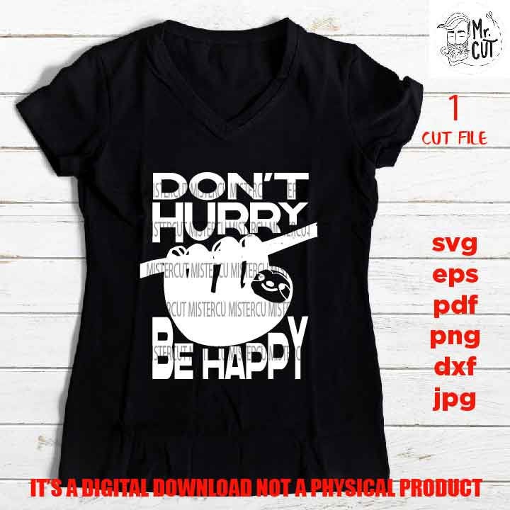 Don't Hurry Be Happy Sloth SVG Files, shirt vector design,  sign svg, funny idea gift, PNG high resolution, Dxf, eps, pdf, funny design pdf