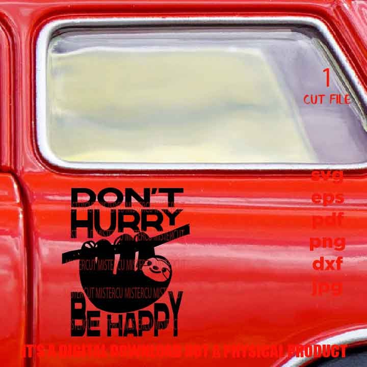 Don't Hurry Be Happy Sloth SVG Files, shirt vector design,  sign svg, funny idea gift, PNG high resolution, Dxf, eps, pdf, funny design pdf