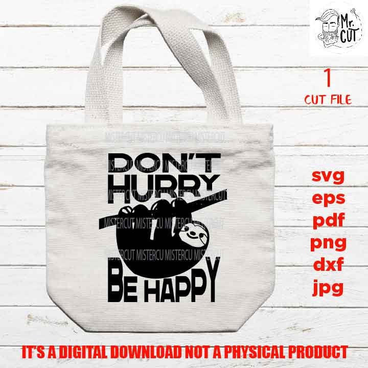 Don't Hurry Be Happy Sloth SVG Files, shirt vector design,  sign svg, funny idea gift, PNG high resolution, Dxf, eps, pdf, funny design pdf