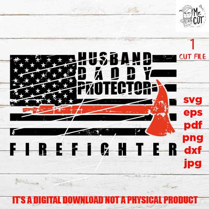 firefighter husband, daddy, protector, shirt vector design, sign svg, idea gift, PNG high resolution, Dxf, eps, pdf, essential worker