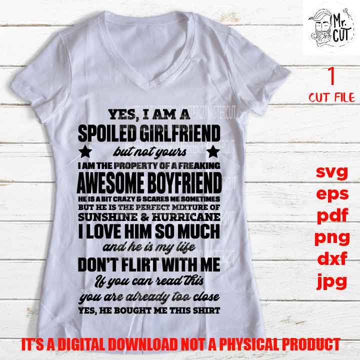 yes I am a spoiled girlfriend SVG, png high resolution, DxF, EpS, cut file, girlfriend cut file, fianceè svg, wedding girlfriend gift