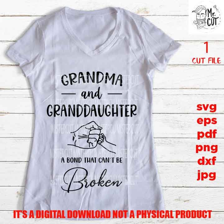 Grandma and Granddaughter SVG, DXF, jpg, pdf, EpS, cut file, Grandmother vector design, Newborn,bond can't be broken , png high resolution