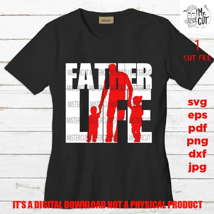 Father life, dad shirt vector design svg, father svg, dad daughter and son svg, fathers day svg, png high resolution, dxf, cut file, jpg