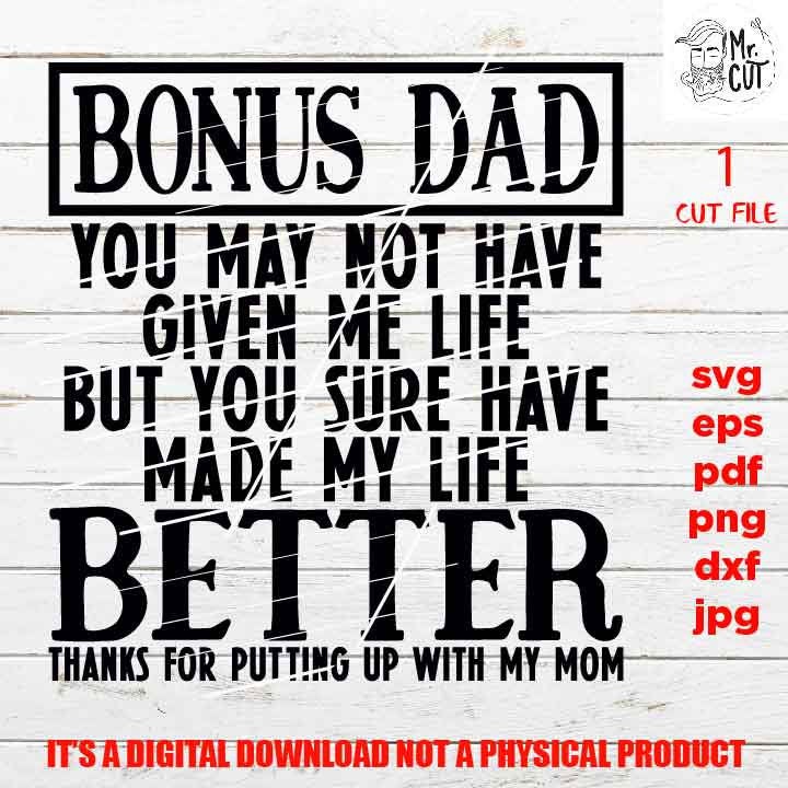 Bonus Dad svg, best friends svg, grandfather svg, Made My Life Better, Step Dad, son svg, fathers day svg, svg, dxf, cut file, jpg