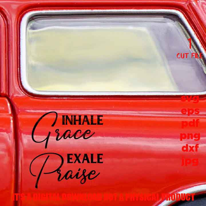 inhale grace exale praise svg christian SVG, DxF, EpS, cut file, png high resolution, jpg transfer, shirt vector design, religious svg