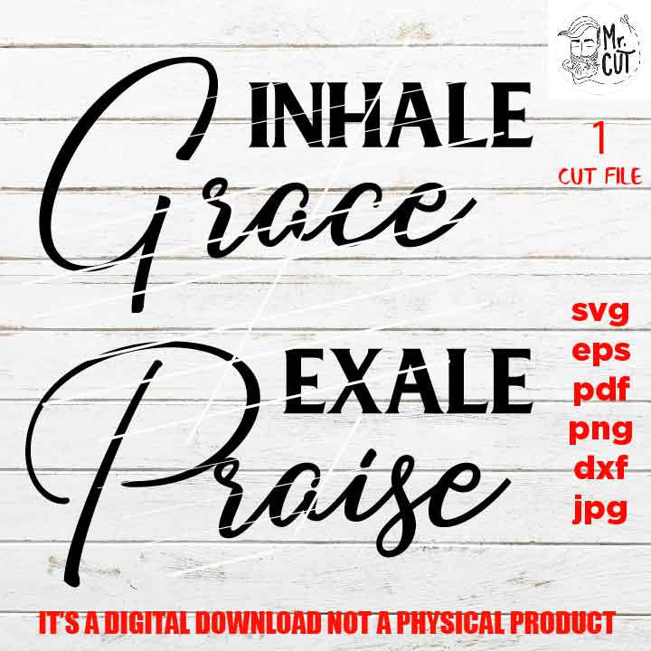 inhale grace exale praise svg christian SVG, DxF, EpS, cut file, png high resolution, jpg transfer, shirt vector design, religious svg