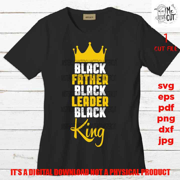 Black king, Black father, leader, king, shirt vector design EpS, dxf jpg reverse, png high resolution, pdf, cut files, American man melanin