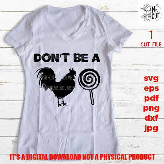 Don't Be A, Rooster, Pop, Cock Sucker, Sucker svg, Funny Shirt svg, sayings, Adult Tshirt DXF, EpS, png high resolution, jpg, shirt cut file