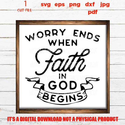 Worry ends when faith in God begins SVG, sign vector design, png high resolution Hope, Christian, Sign svg, dxf, jpg transfer, cut file